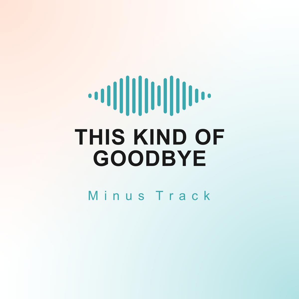 This Kind of Goodbye Minus Track