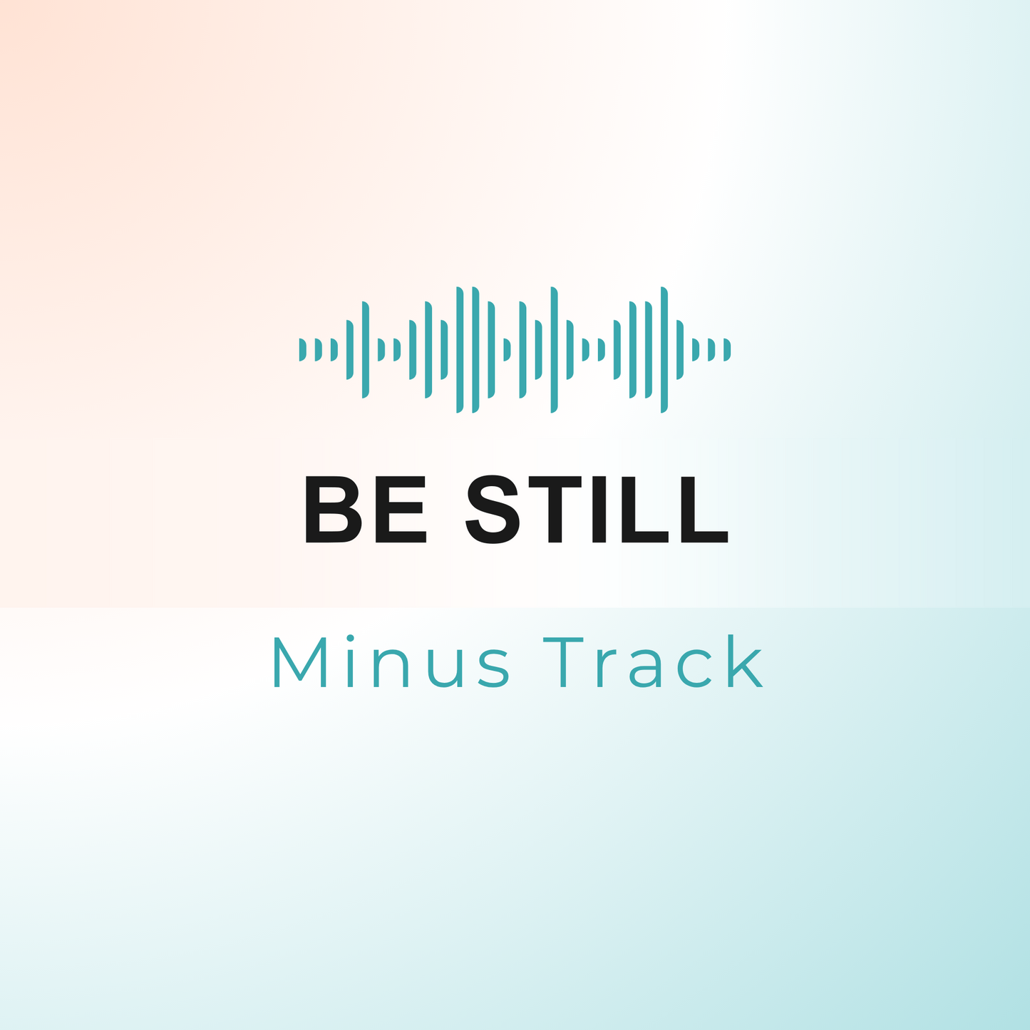 BE STILL Minus Track