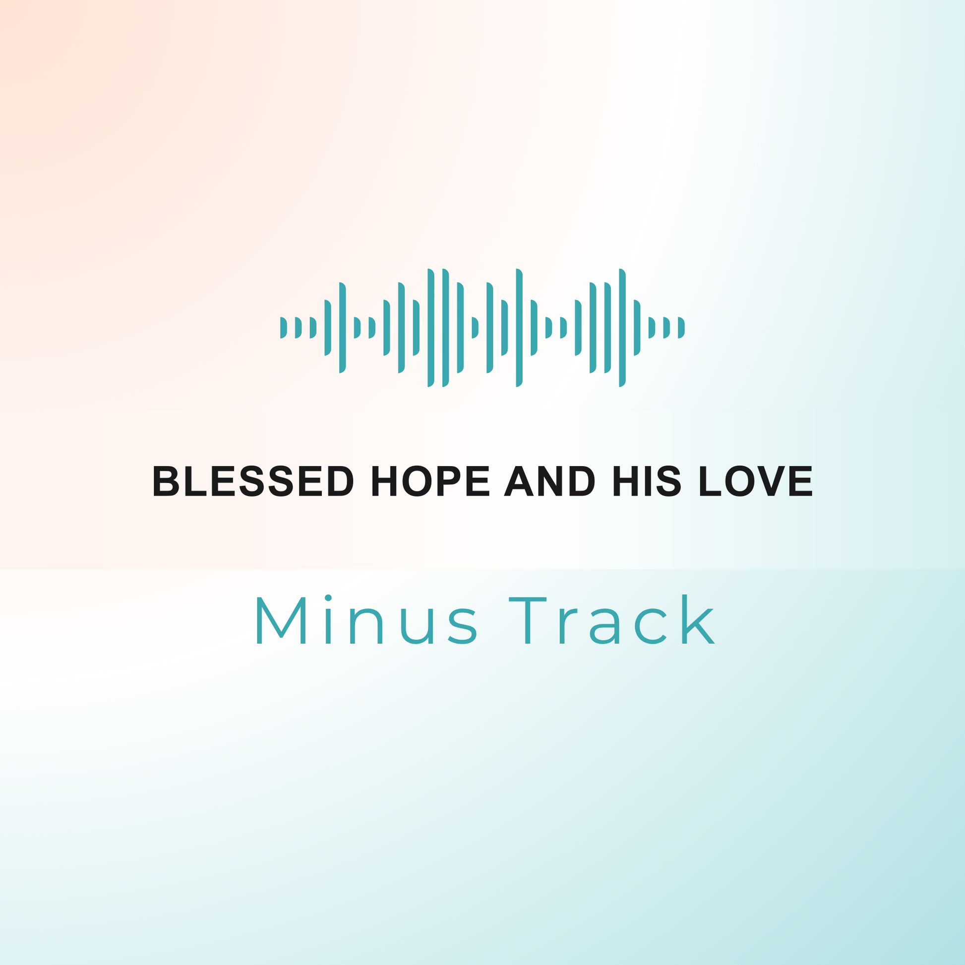 BLESSED HOPE AND HIS LOVE Minus Track