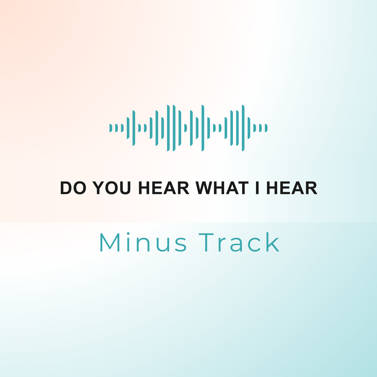 DO YOU HEAR WHAT I HEAR Minus Track