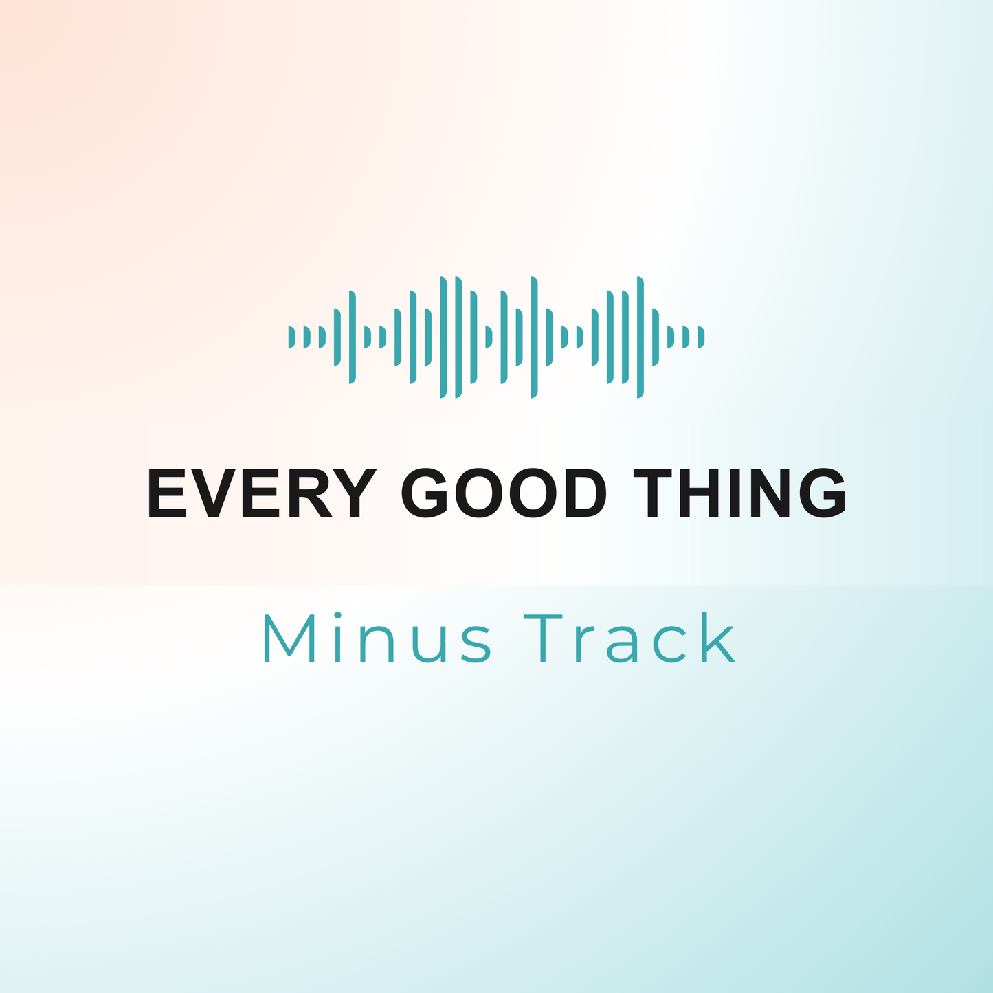 EVERY GOOD THING Minus Track