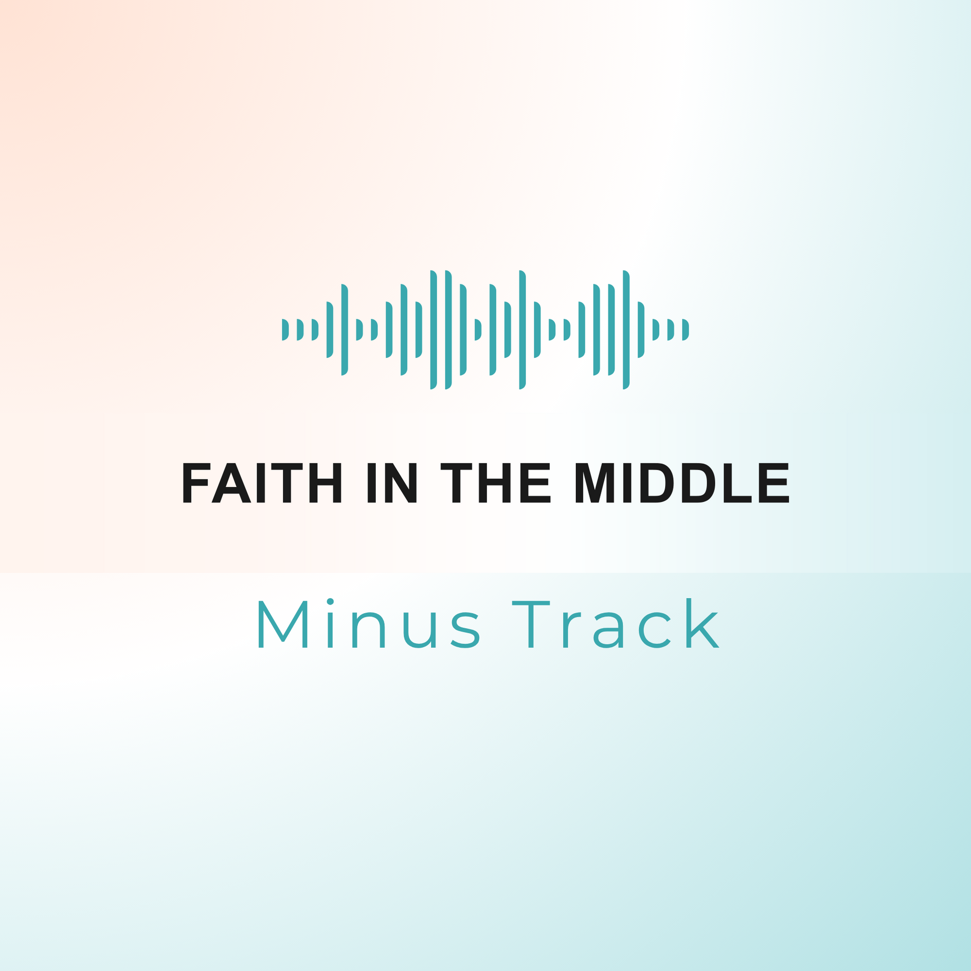 FAITH IN THE MIDDLE Minus Track