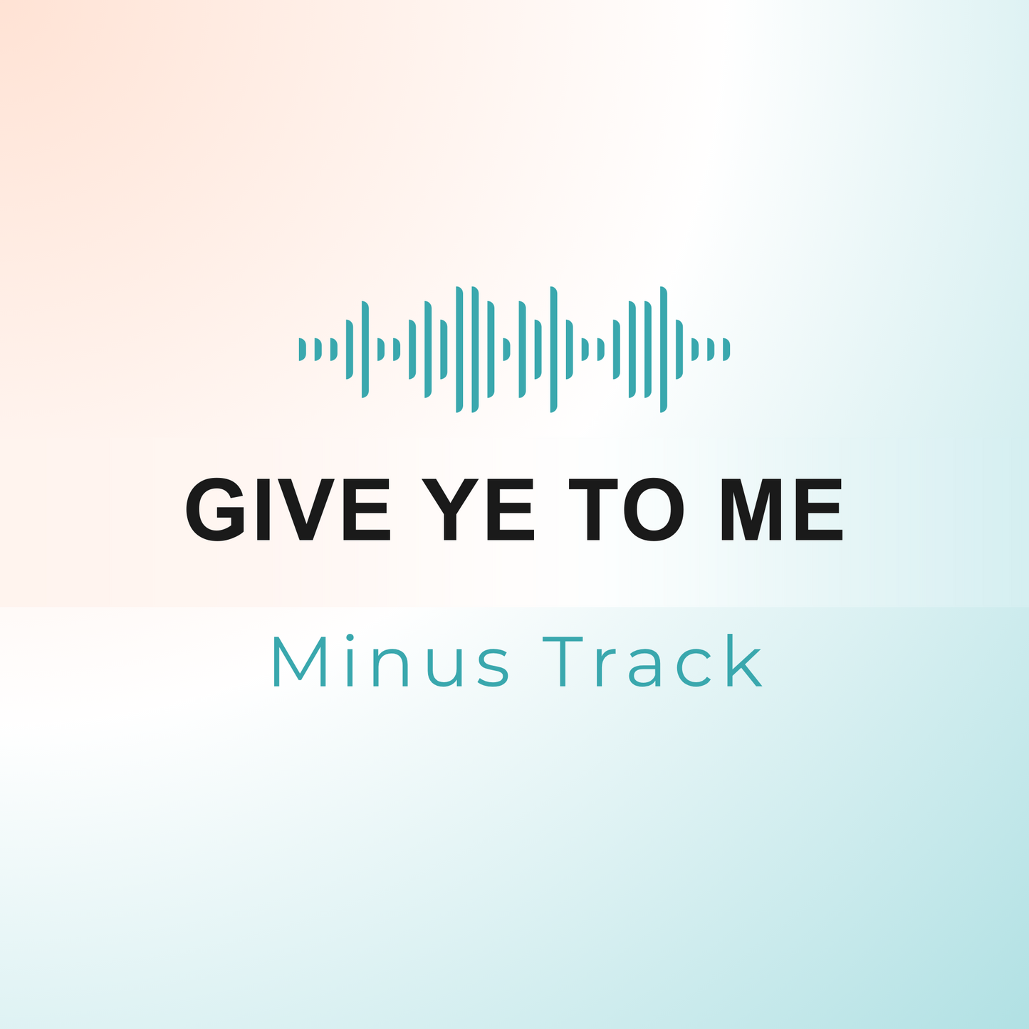 GIVE YE TO ME Minus Track