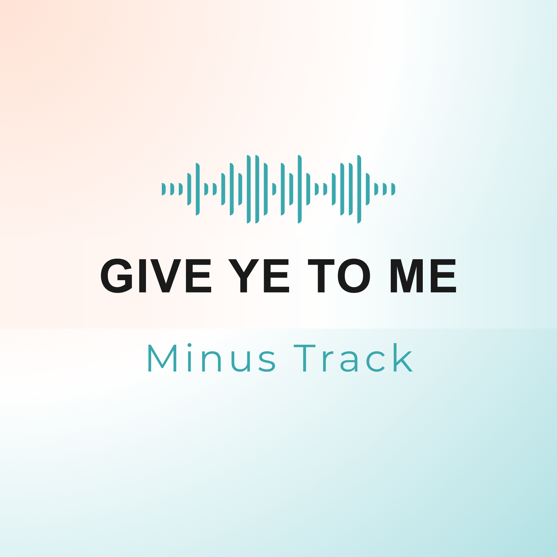 GIVE YE TO ME Minus Track