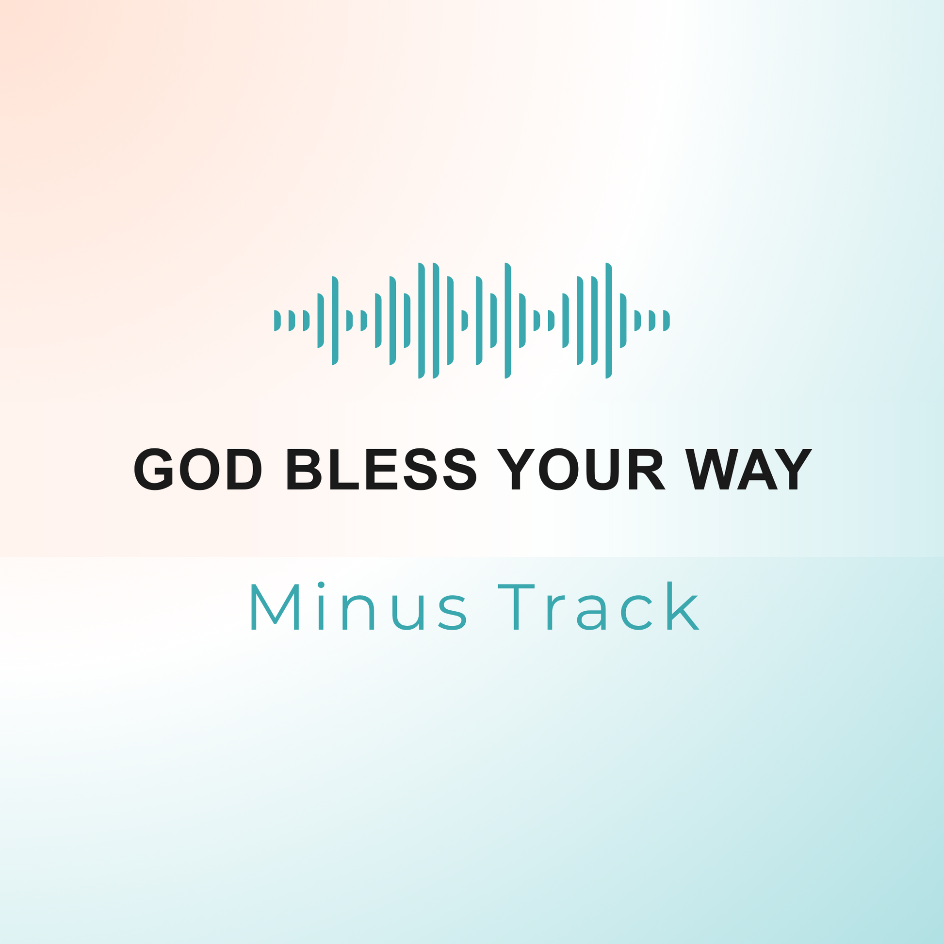 GOD BLESS YOUR WAY Minus Track