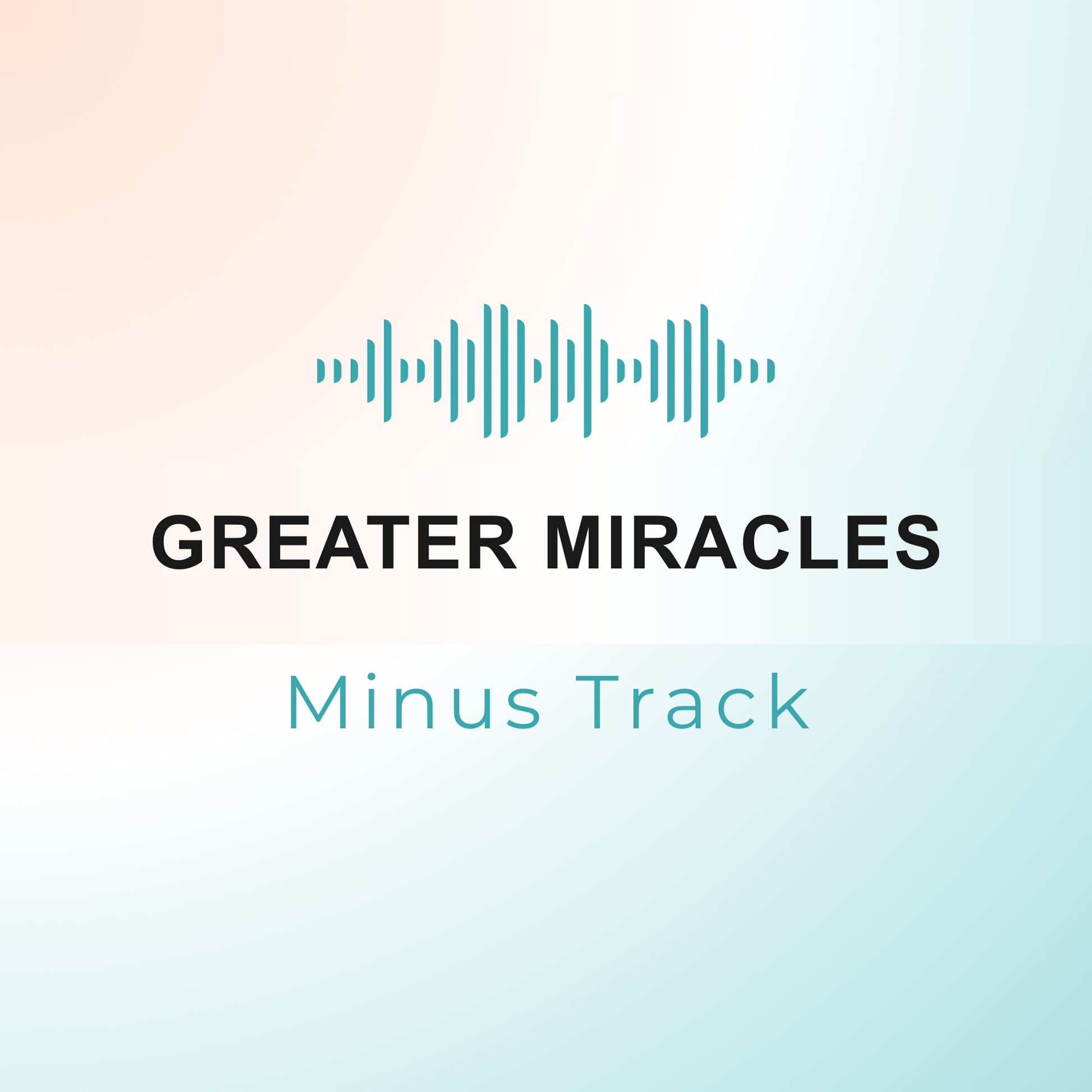 GREATER MIRACLES Minus Track