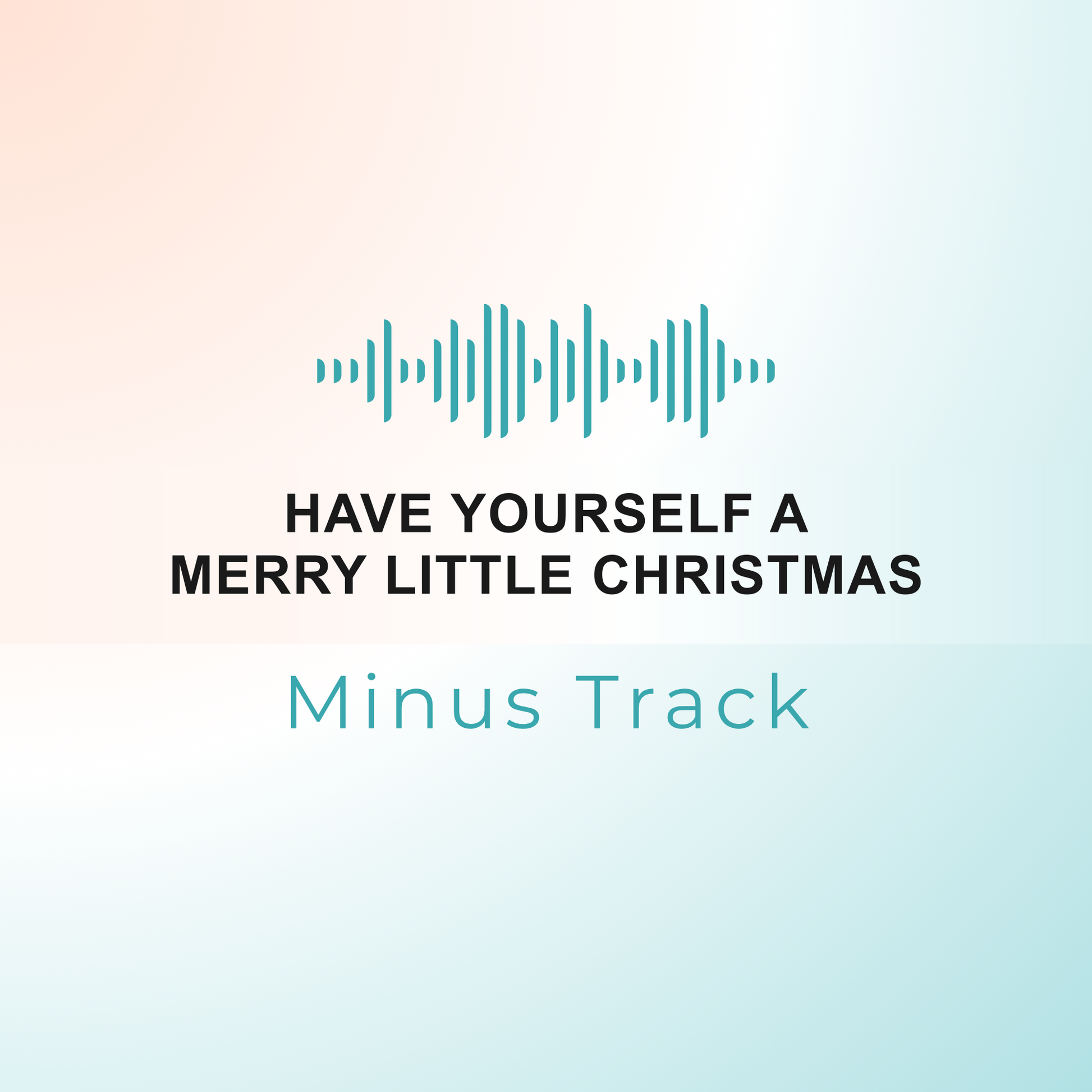 HAVE YOURSELF A MERRY LITTLE CHRISTMAS Minus Track