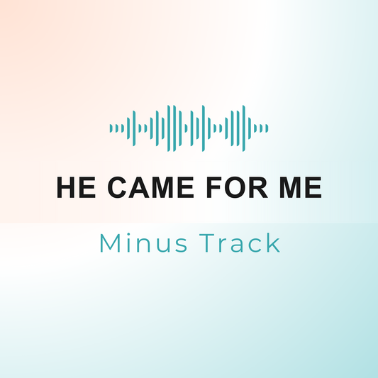 HE CAME FOR ME Minus Track