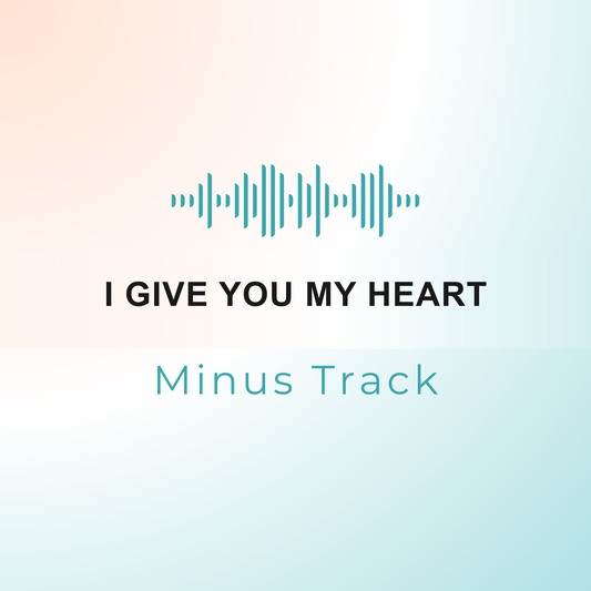 I GIVE YOU MY HEART Minus Track