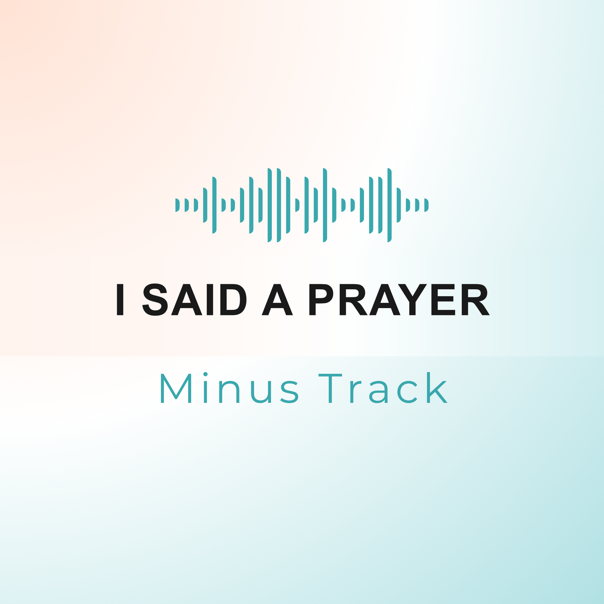 I SAID A PRAYER Minus Track