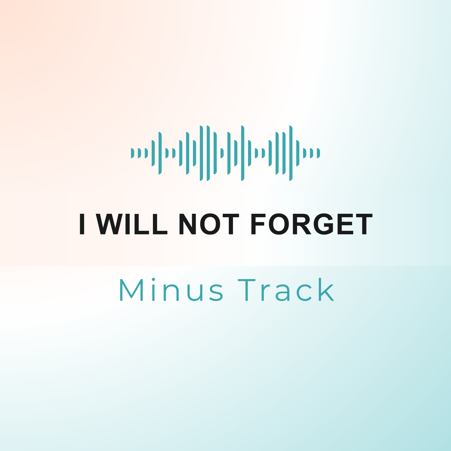 I WILL NOT FORGET Minus Track