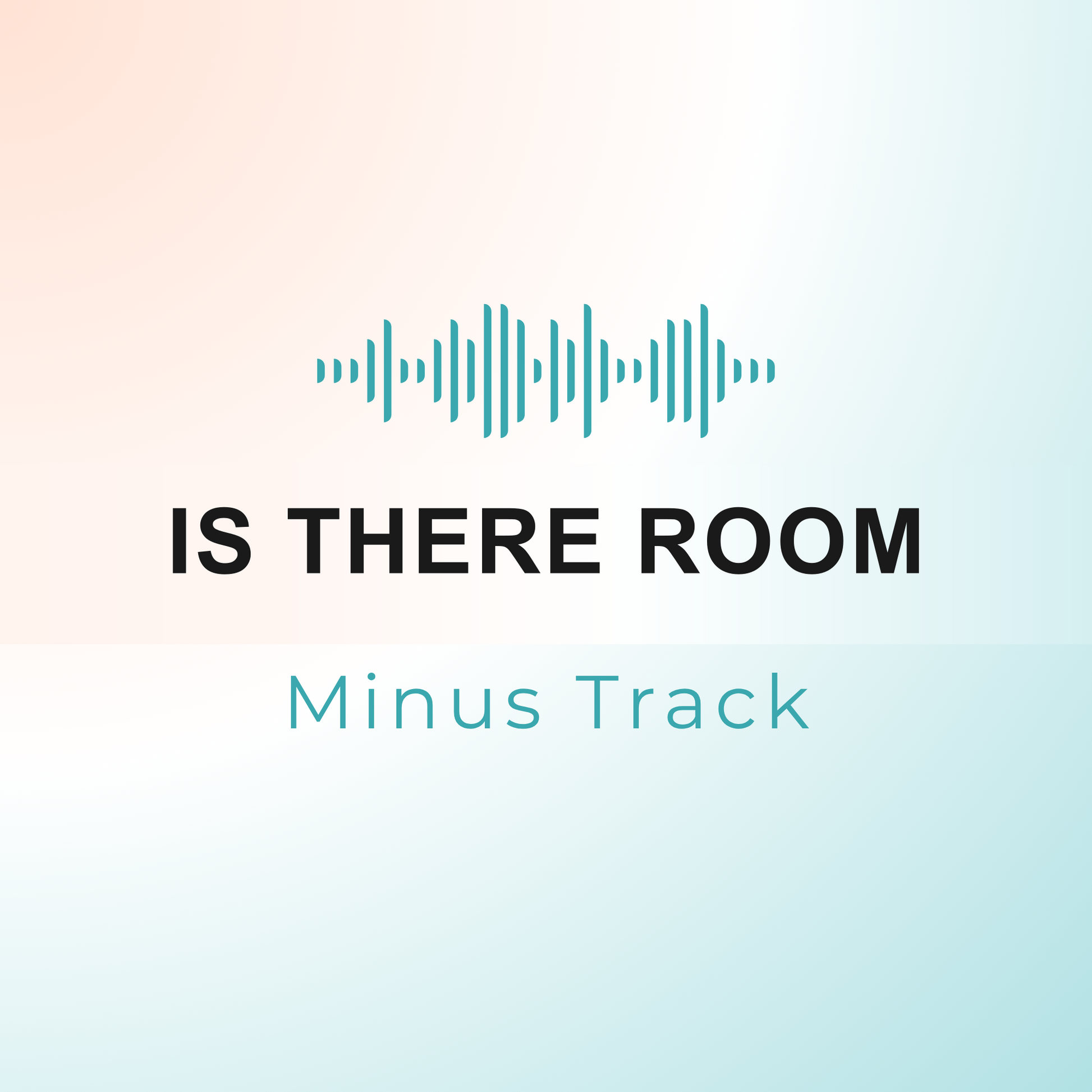 IS THERE ROOM Minus Track