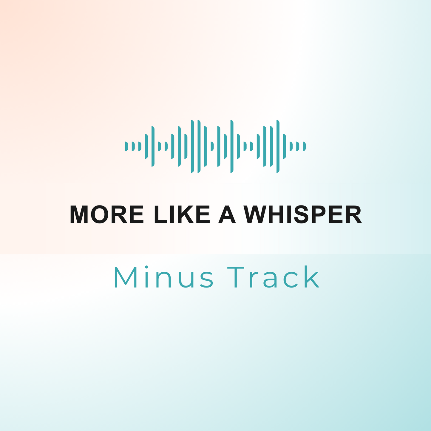 MORE LIKE A WHISPER Minus Track