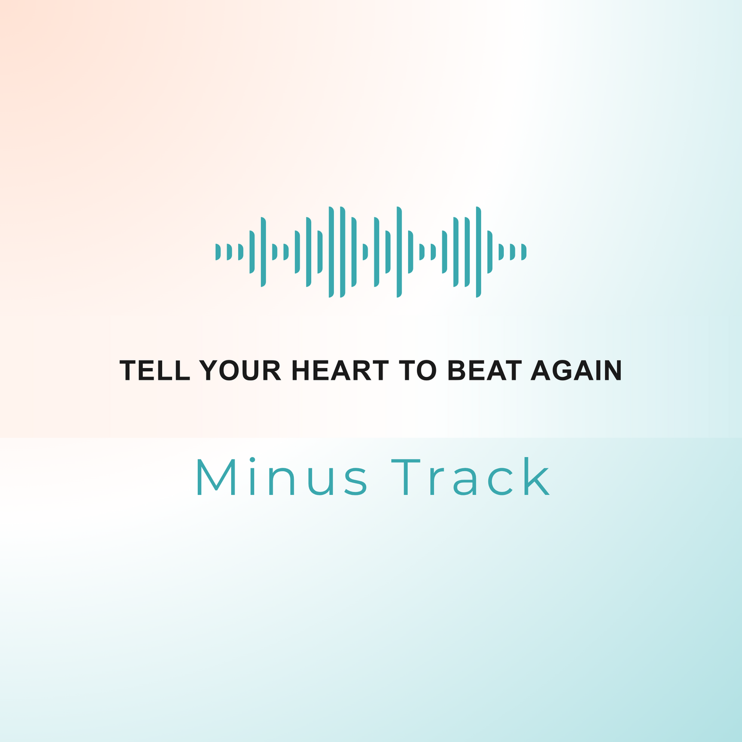 TELL YOUR HEART TO BEAT AGAIN Minus Track