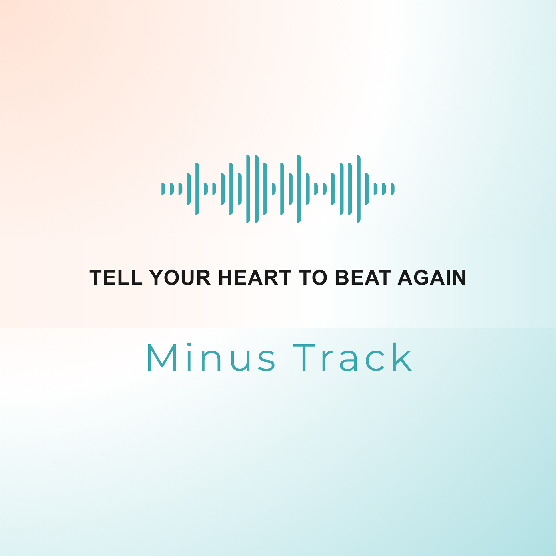 TELL YOUR HEART TO BEAT AGAIN Minus Track