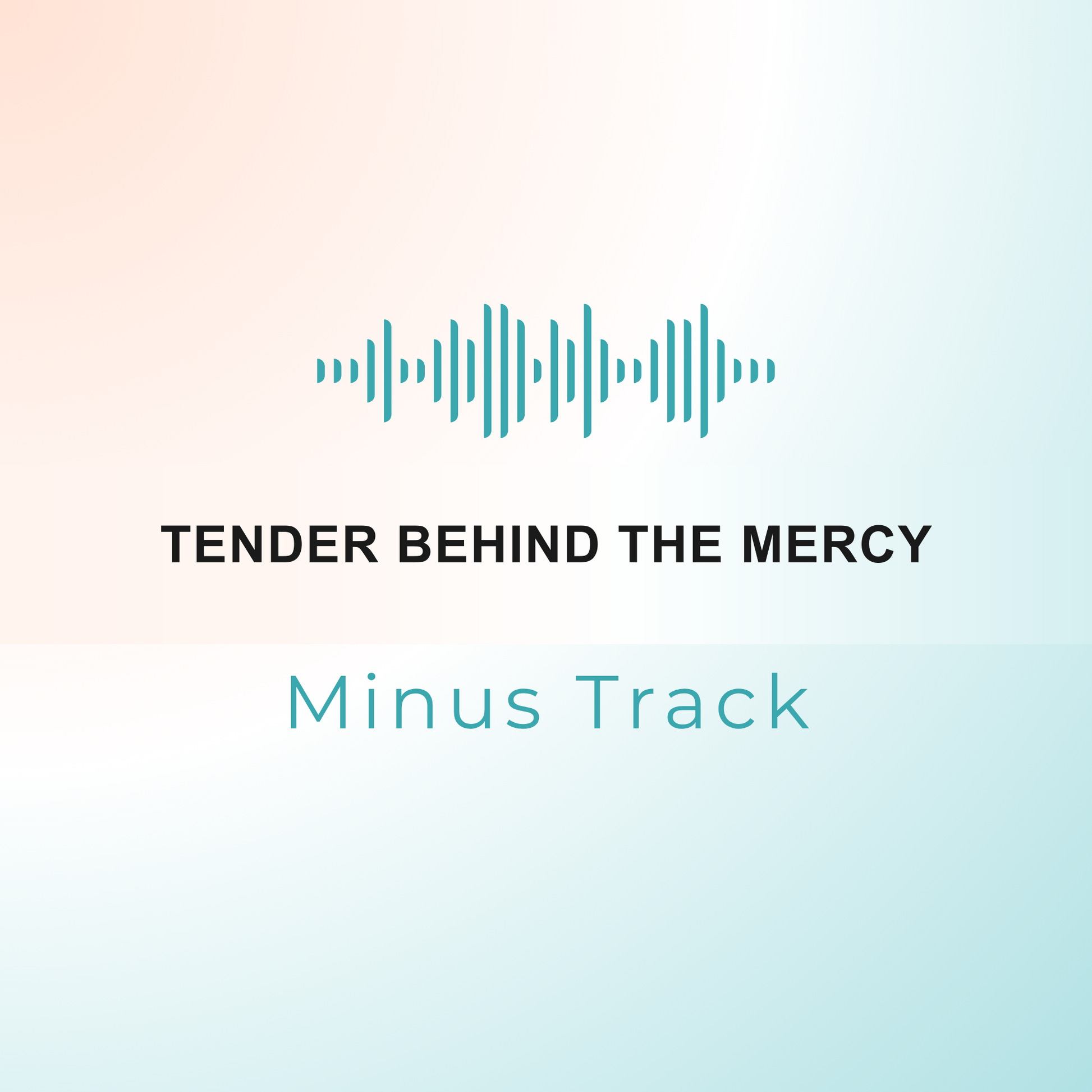 TENDER BEHIND THE MERCY Minus Track