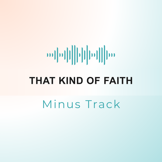 THAT KIND OF FAITH Minus Track