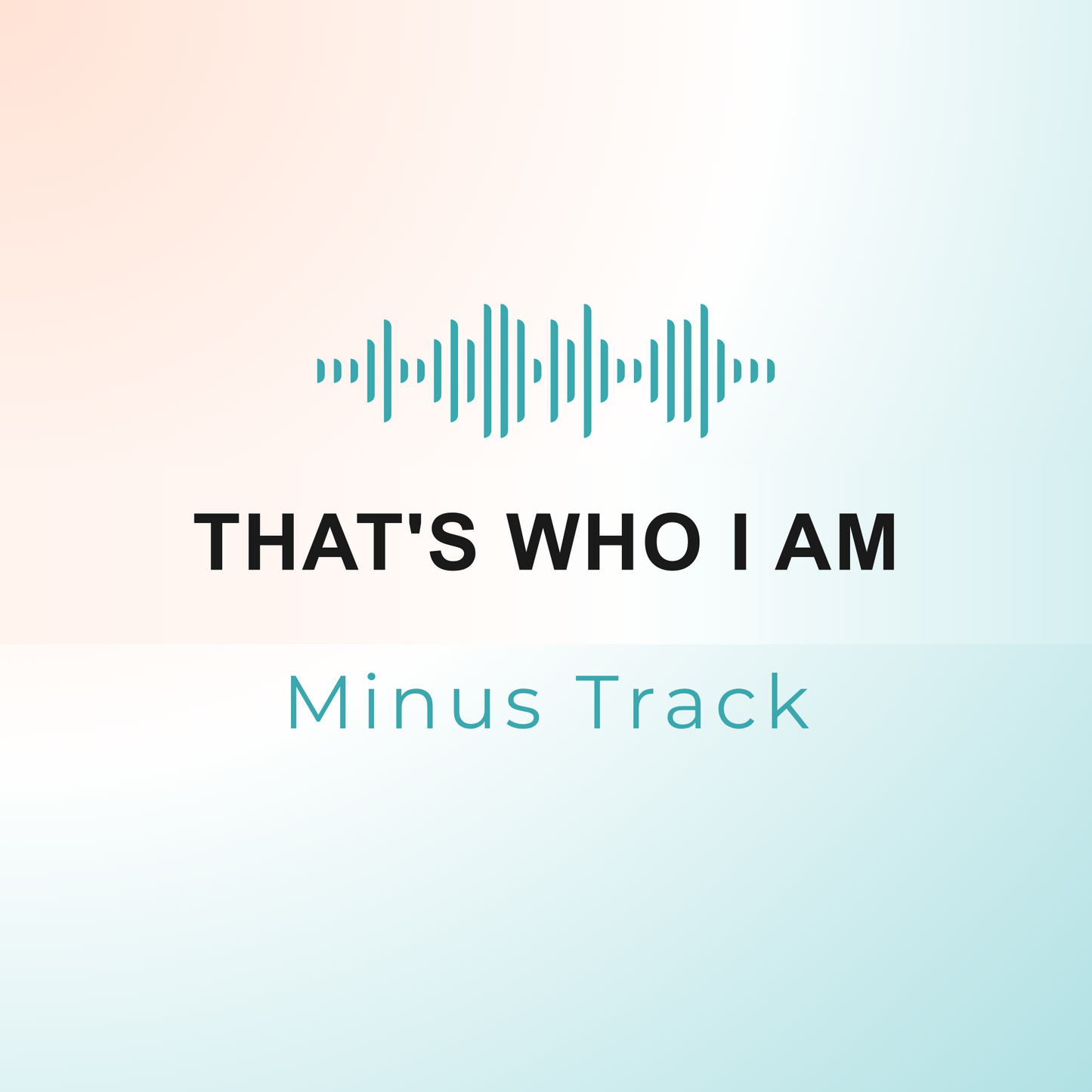 THAT'S WHO I AM Minus Track