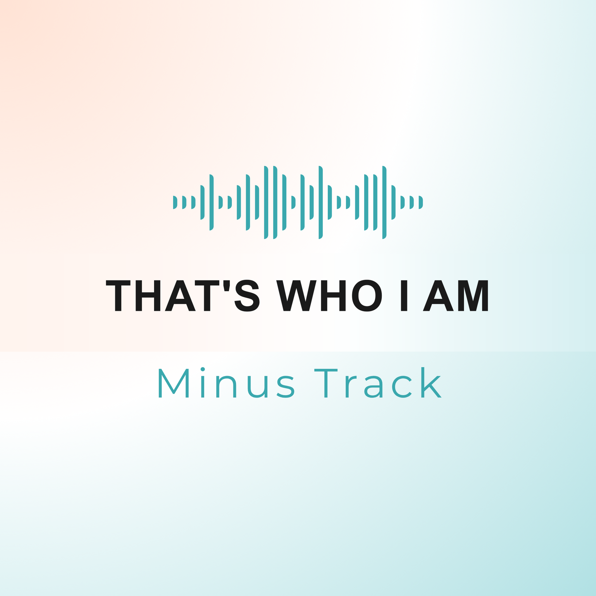 THAT'S WHO I AM Minus Track