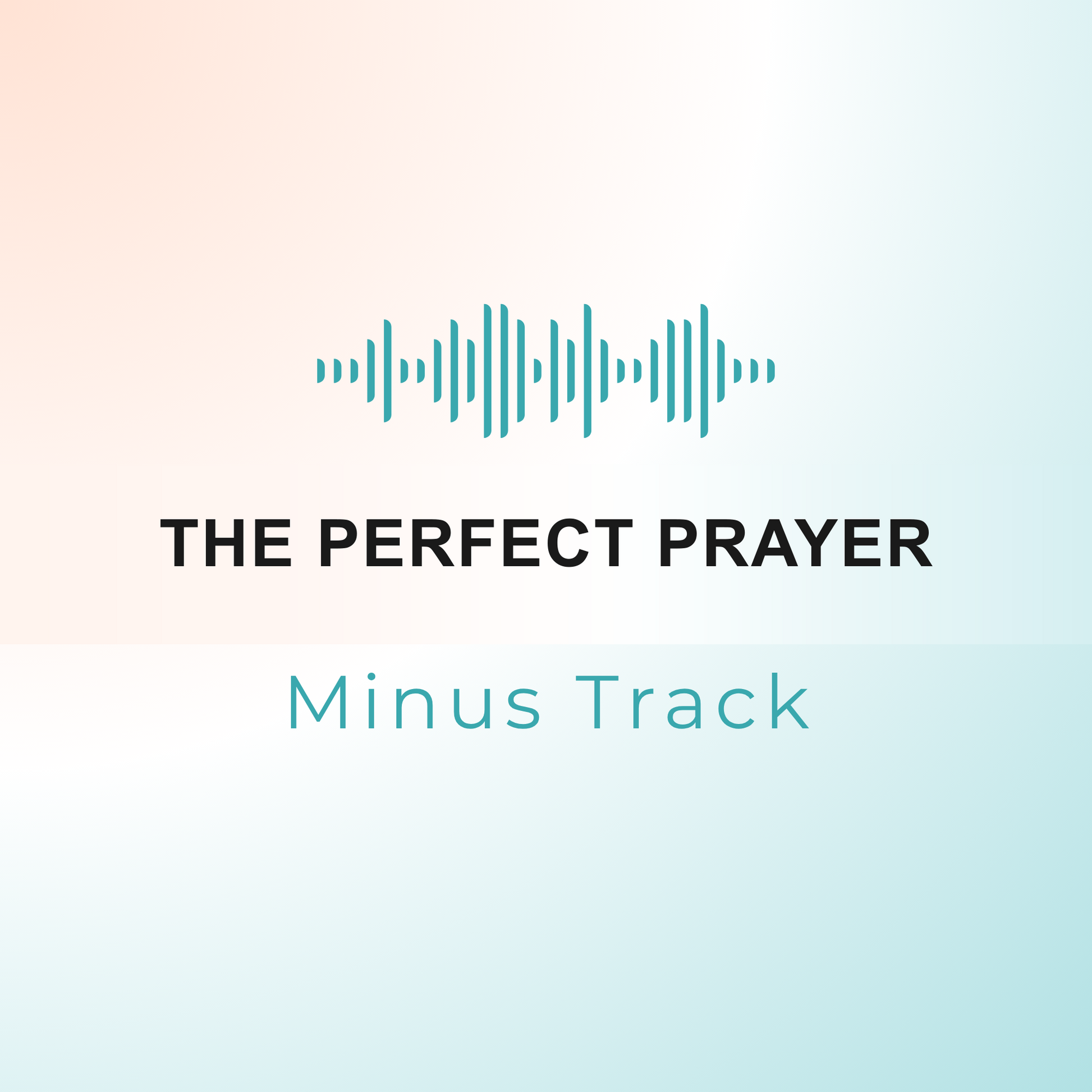 THE PERFECT PRAYER Minus Track