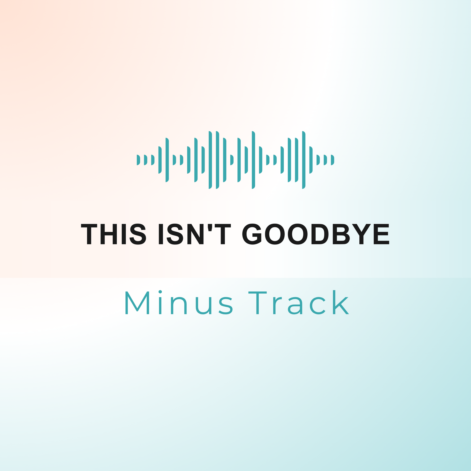 THIS ISN'T GOODBYE Minus Track