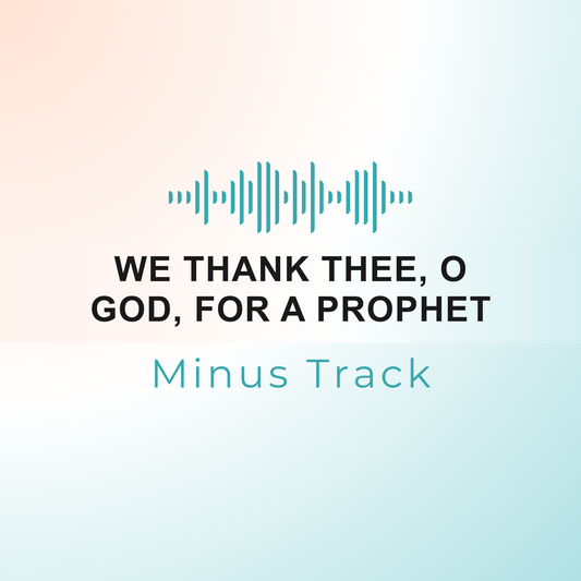 WE THANK THEE, O GOD, FOR A PROPHET Minus Track