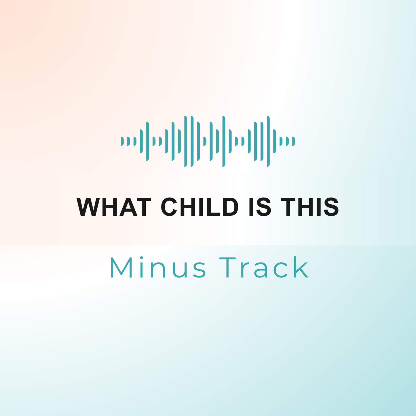 WHAT CHILD IS THIS Minus Track