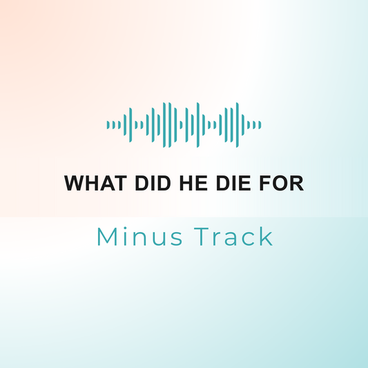 WHAT DID HE DIE FOR Minus Track