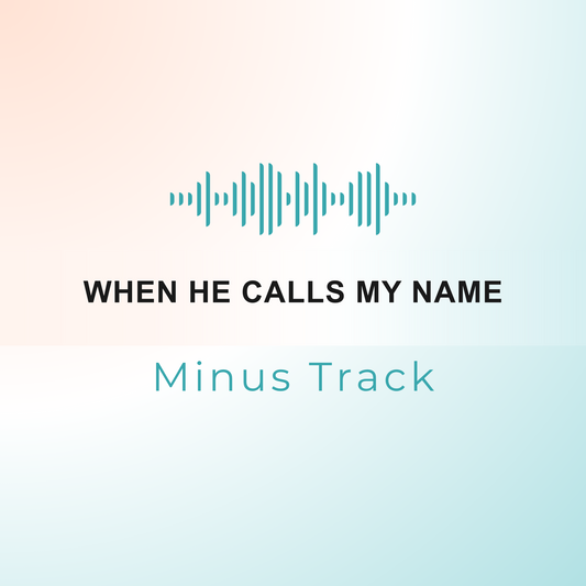 WHEN HE CALLS MY NAME Minus Track